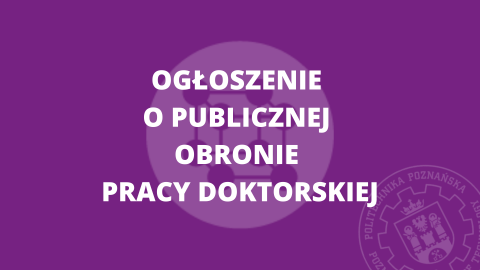 Ogłoszenie o publicznej obronie pracy doktorskiej